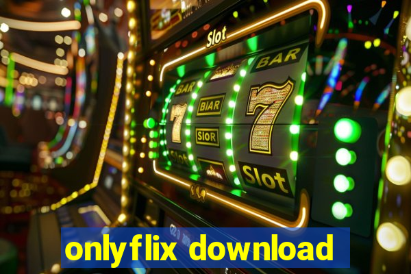 onlyflix download